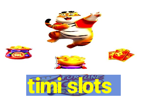 timi slots